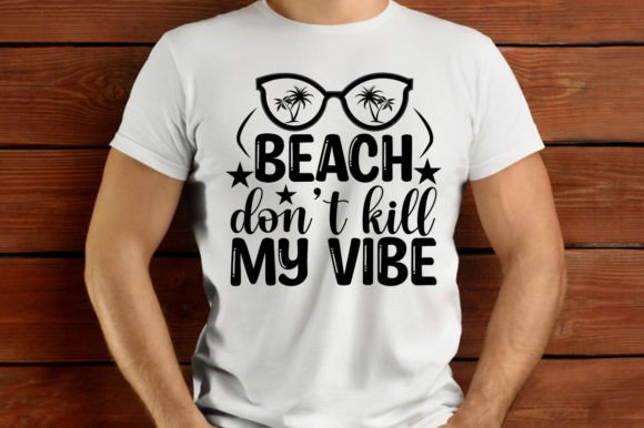 Beach Don't Kill My Vibe Summer T-shirt Graphics