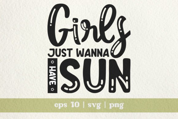 Girls Just Wanna Have Sun Summer Shirt Graphics