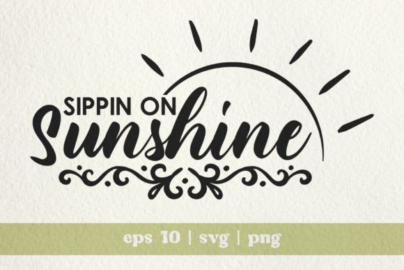Sippin on Sunshine Summer SVG: Graphics for T-Shirt Designs
