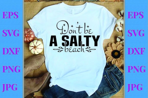 Summer T-Shirt Design, Don’t Be a Salty B