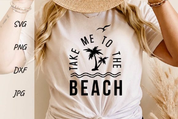 Take Me to the Beach Svg: Graphics for T-Shirt Designs
